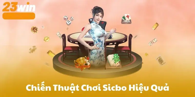 Sicbo 23win - Bí Quyết Cá Cược Xúc Xắc Giúp Bạn Chiến Thắng 4 Kinh nghiệm chơi Sicbo hiệu quả tại 23win